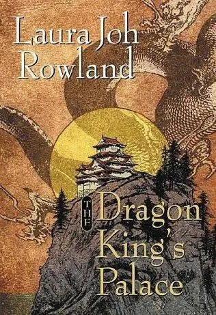 Laura Joh Rowland The Dragon Kings Palace The eighth book in the Sano Ichiro - фото 1