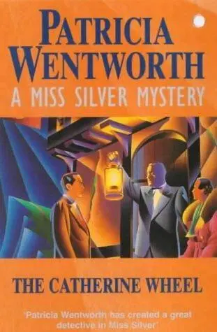 Patricia Wentworth The Catherine Wheel Miss Silver 16 1949 CHAPTER 1 - фото 1