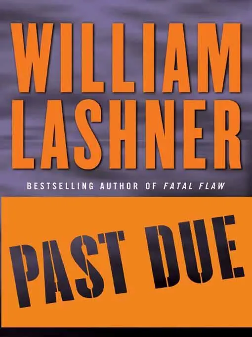 William Lashner Past Due The fourth book in the Victor Carl series 2004 For - фото 1