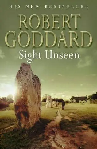 Robert Goddard Sight Unseen For the real Claire Wheatley PROLOGUE It - фото 1