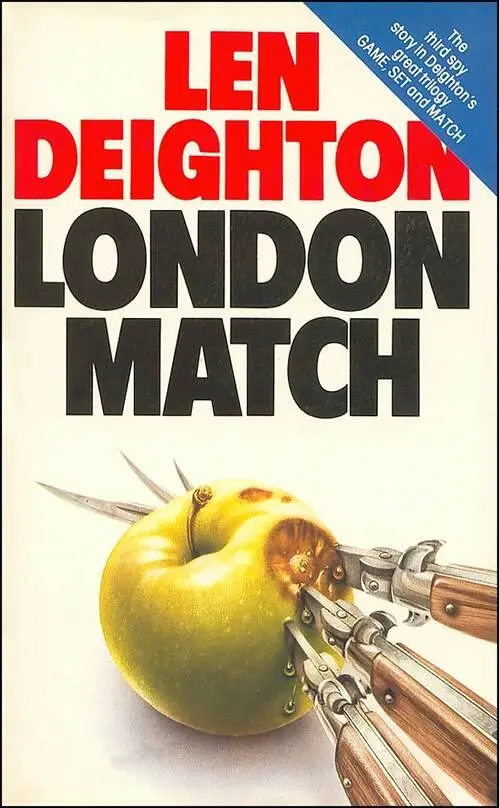 Len Deighton London Match The third book in the Bernard Samson series 1985 1 - фото 1