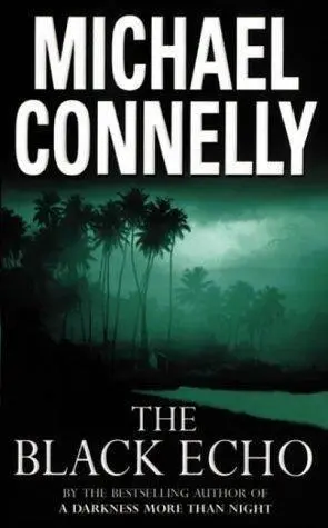 Michael Connelly The Black Echo The first book in the Harry Bosch series This - фото 1