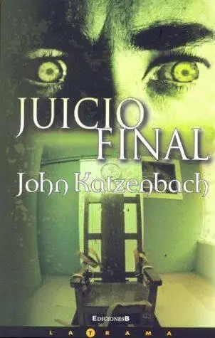 John Katzenbach Juicio Final Título original Just Cause Traducción María - фото 1