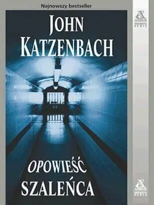 John Katzenbach Opowieść Szaleńca The Madmans Tale Przekład Przemysław - фото 1