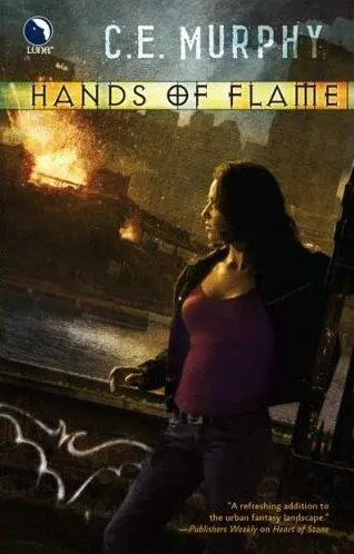 Hands Of Flame The Negotiator Series Book 3 CE Murphy For Sarah who - фото 1