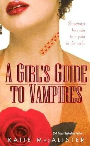 A Girls Guide To Vampires The Dark Ones Series book 1 Katie MacAlister I - фото 1