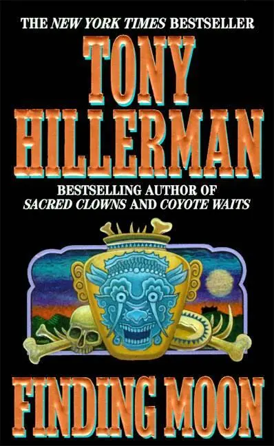 Tony Hillerman Finding Moon AN APOLOGY ACKNOWLEDGMENTS DENIAL AND - фото 1