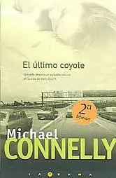 Michael Connelly El último coyote Título original The Last Coyote Traducción - фото 1