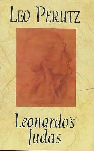 Leo Perutz El Judas de Leonardo Traducción de Antón Dieterich Edición y - фото 1