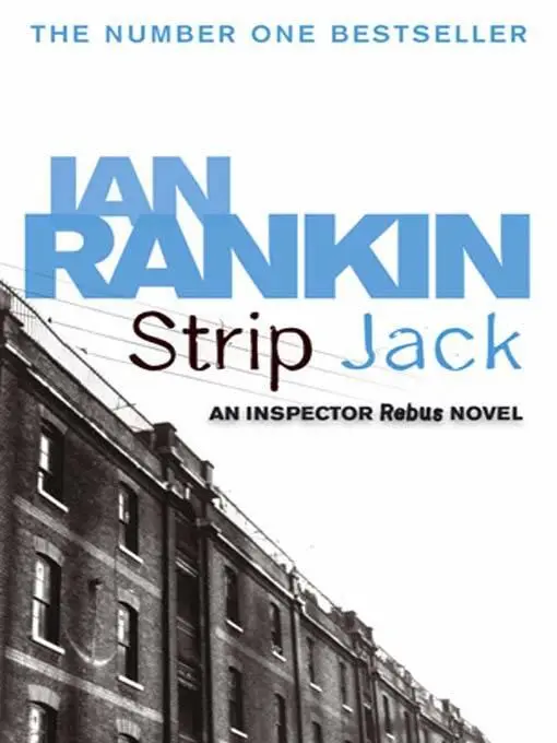 Ian Rankin Strip Jack The fourth book in the Inspector Rebus series 1992 To - фото 1