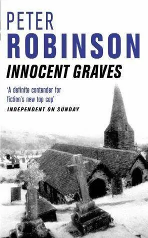 Peter Robinson Innocent Graves The eighth book in the Inspector Banks series - фото 1