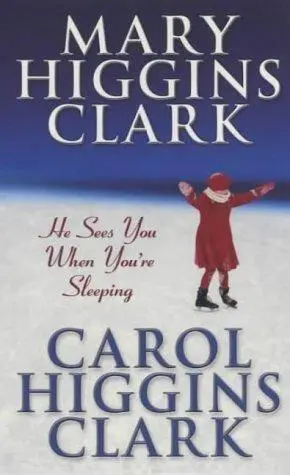 Carol Higgins Clark Mary Higgins Clark He Sees You When Youre Sleeping This - фото 1