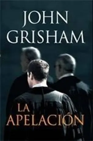 John Grisham La Apelación Al catedrático Robert C Khayat PRIMERA PARTE - фото 1