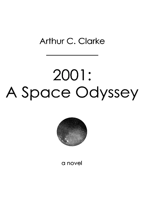 Артур Кларк 2001 Космічна одіссея Для Стенлі Передмова За кожним із - фото 1