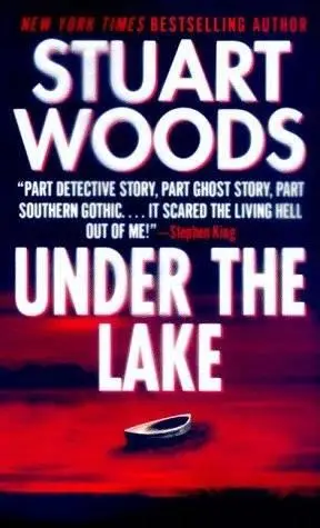 Stuart Woods Under the Lake PROLOGUE Benny Pope stole the boat because he - фото 1