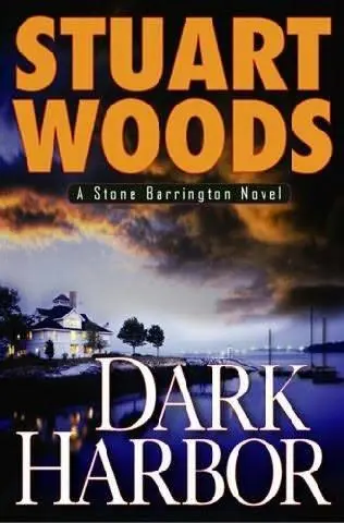 Stuart Woods Dark Harbor Book 12 in the Stone Barrington series Chapter 1 - фото 1