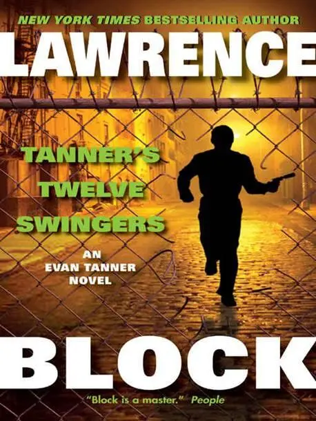 Lawrence Block Tanners Twelve Swingers The third book in the Evan Tanner - фото 1