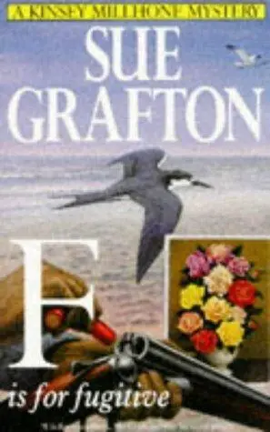 Sue Grafton F is For Fugitive The sixth book in the Kinsey Millhone series - фото 1