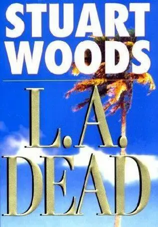 Stuart Woods LA Dead The sixth book in the Stone Barrington series Chapter - фото 1