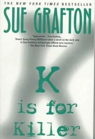 Sue Grafton K Is For Killer Book 11 in the Kinsey Millhone series For Mary - фото 1