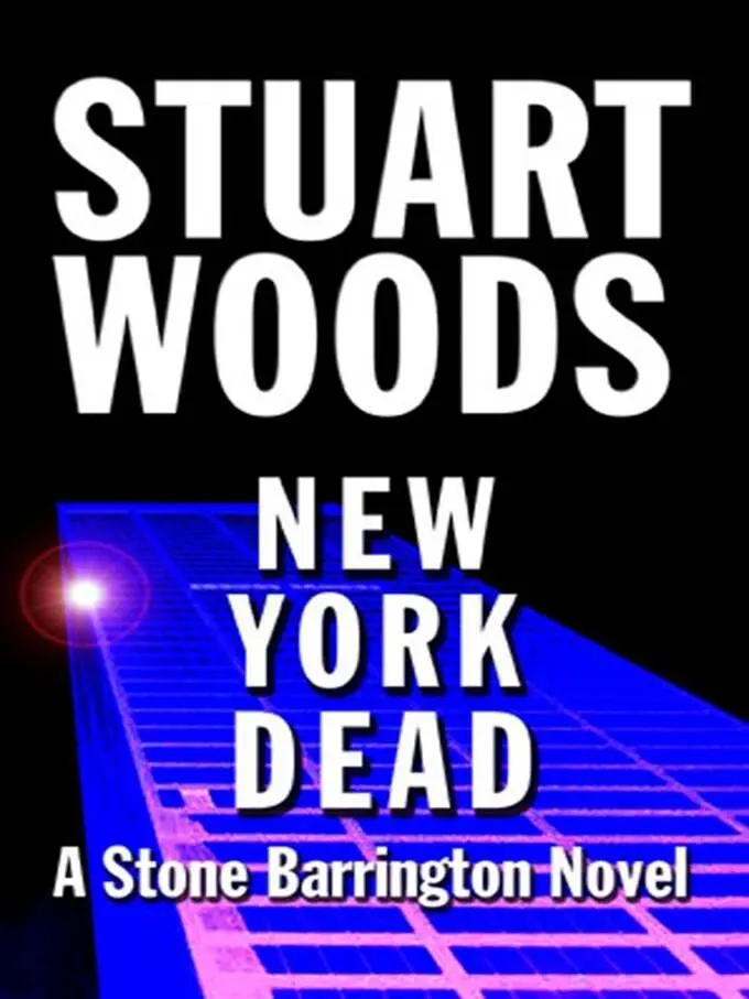 Stuart Woods New York Dead The first book in the Stone Barrington series - фото 1