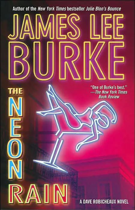 James Lee Burke The Neon Rain The first book in the Robicheaux series To the - фото 1