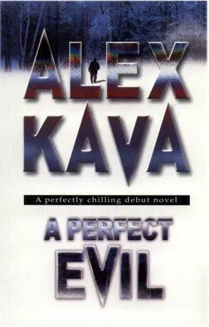 Alex Kava A Perfect Evil The first book in the Maggie ODell series Prologue - фото 1