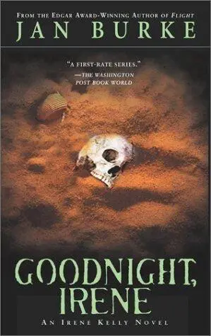 Jan Burke Goodnight Irene The first book in the Irene Kelly series To - фото 1