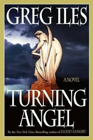 Greg Iles Turning Angel The second book in the Penn Cage series Society is an - фото 1