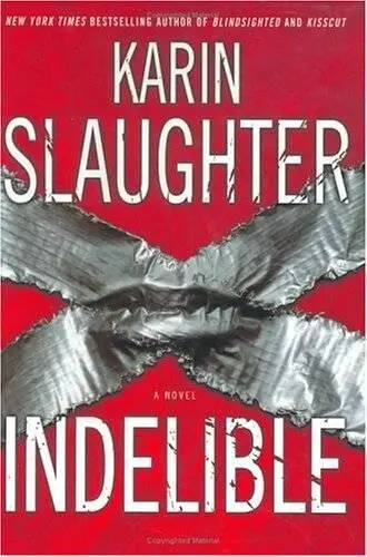 Karin Slaughter Indelible The fourth book in the Grant County series FOR - фото 1