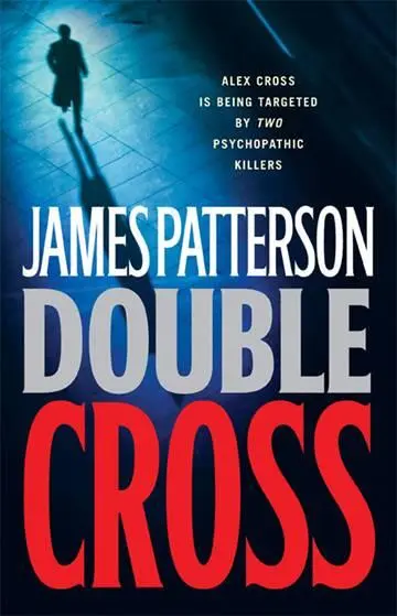 James Patterson Double Cross Book 13 in the Alex Cross series For Kyle Craig - фото 1