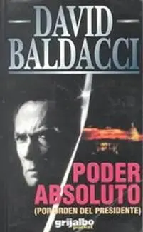 David Baldacci Poder Absoluto Por orden del presidente A Michelle mi más - фото 1