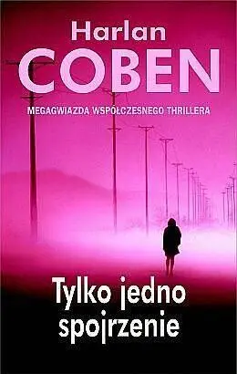 Harlan Coben Tylko Jedno Spojrzenie Dziecino nawet twoje najlepsze - фото 1