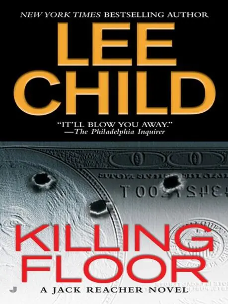 Lee Child Killing Floor The first book in the Jack Reacher series My agent - фото 1