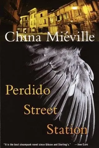 China Mieville Perdido Street Station I even gave up for a while stopping - фото 1