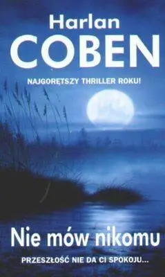 Harlan Coben Nie mów nikomu Przełożył Zbigniew A Królicki Pamięci mojej - фото 1