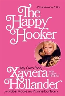 Xaviera Hollander The Happy Hooker My Own Story With Robin Moore and Yvonne - фото 1