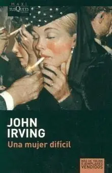 John Irving Una mujer difícil Traducción de Jordi Fibla en cuanto a esta - фото 1