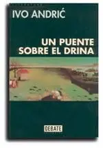 Ivo Andric Un Puente Sobre El Drina Título original NA DRINI CUPRIJA - фото 1