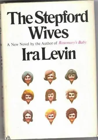 Ira Levin The Stepford Wives Today the combat takes a different shape - фото 1