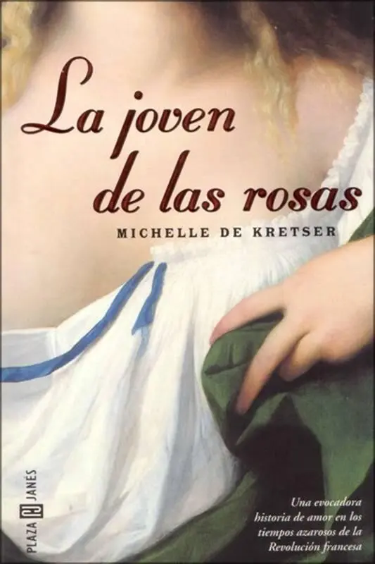 Michelle De Kretser La Joven De Las Rosas Para mi madre y en memoria de mi - фото 1