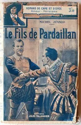 Michel Zévaco Les Pardaillan Livre VIII Le Fils De Pardaillan Volume II 7 - фото 1