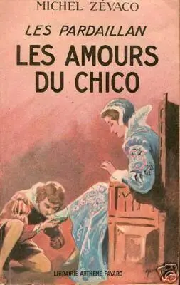 Michel Zévaco Les Pardaillan Livre VI Les Amours Du Chico 7 décembre 1912 - фото 1