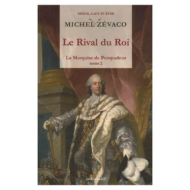 Michel Zévaco La Marquise De Pompadour – Tome II – Le Rival Du Roi обложка книги