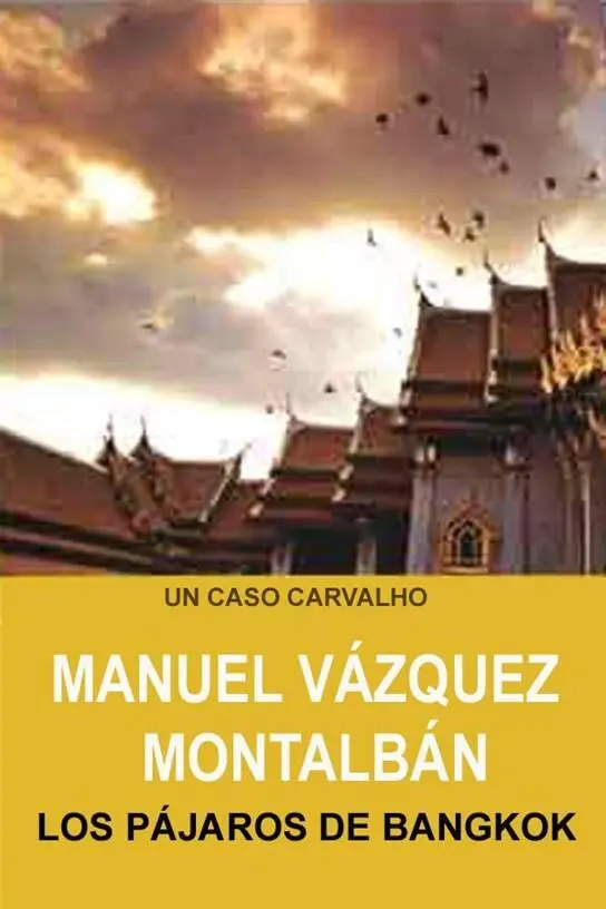 Manuel Vázquez Montalban Los Pájaros De Bangkok Aparentemente Pepe Carvalho - фото 1