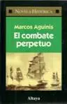 Marcos Aguinis El Combate Perpetuo porque no puede ser ninguno poderoso por - фото 1