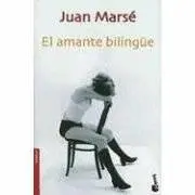 Juan Marsé El amante bilingüe Para Berta Y para mis otros padres y mi - фото 1