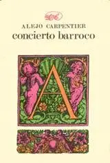 Alejo Carpentier Concierto Barroco Vivaldi Haendel Scarlatti Un indiano y - фото 1