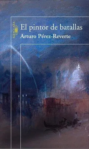 Arturo PérezReverte El pintor de batallas San Agustín ha visto que se - фото 1