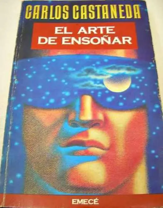 Carlos Castaneda El Arte De Ensoñar NOTA DEL AUTOR En un periodo de más de - фото 1